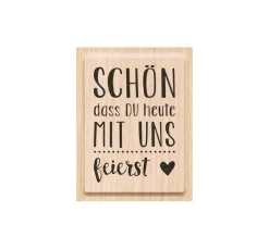 Holzstempel "Schön, dass du heute mit uns feierst"